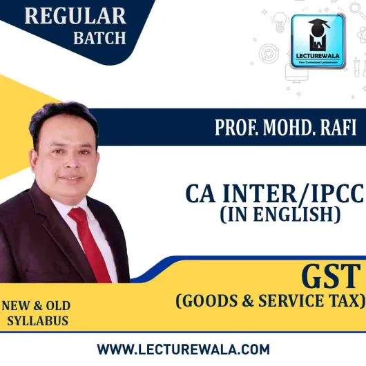 CA Inter GST Clasess Regular Course : Video Lecture + Study Material By Prof. Mohd. Rafi (For Nov. 2020)