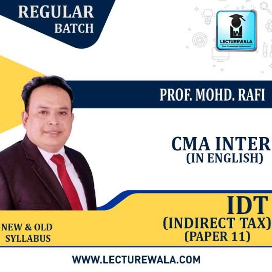 CMA Inter Indirect Taxation Regular Course : Video Lecture + Study Material By Prof. Mohd. Rafi (For Dec. 2021)