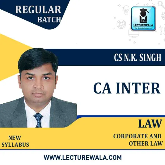 CA Inter Corporate And Other Law New Syllabus Regular Course : Video Lecture + Study Material by CS N.K. Singh (For Nov. 2020 & May 2021)