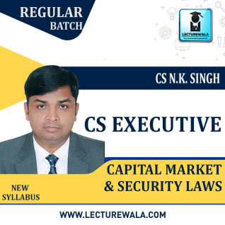 CS Executive Capital Market & Security Laws Regular Course : Video Lecture + Study Material By CS NK Singh (For Dec. 2020 & Onwards) CS Executive Capital Market & Security Laws Regular Course : Video Lecture + Study Material By CS NK Singh (For Dec. 2020 & Onwards)