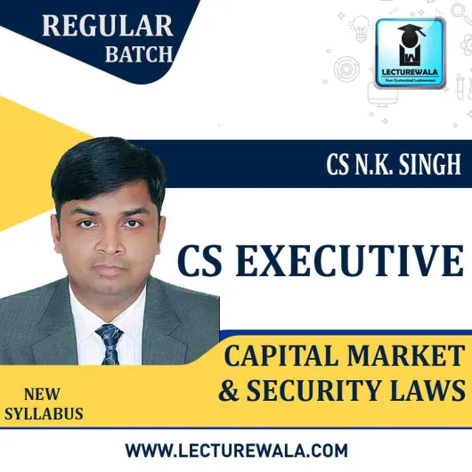 CS Executive Capital Market & Security Laws Regular Course : Video Lecture + Study Material By CS NK Singh (For Dec. 2020 & Onwards)