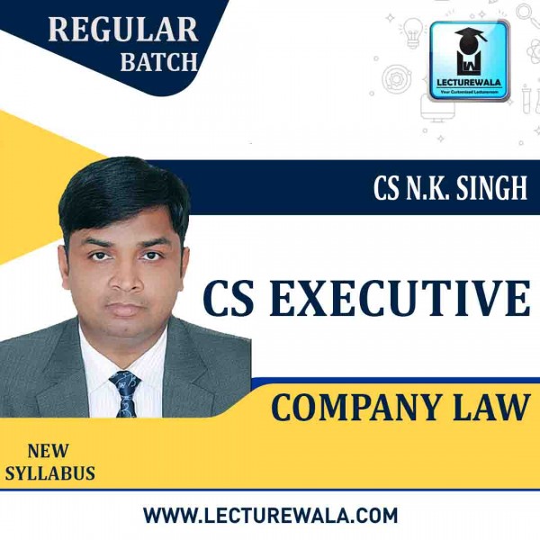 CS Executive Company Law Regular Course : Video Lecture + Study Material By CS NK Singh (For Dec 2020 & June 2021)