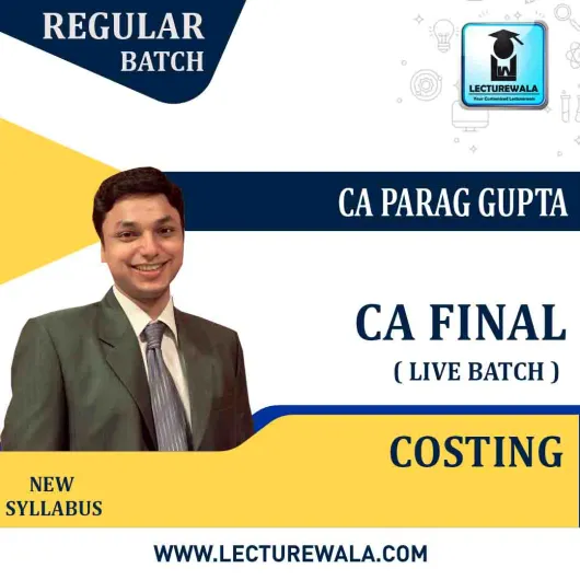 CA Final Costing New Syllabus Live Batch : Video Lecture + Study Material by CA Parag Gupta (For May 2021 & Nov. 2021)