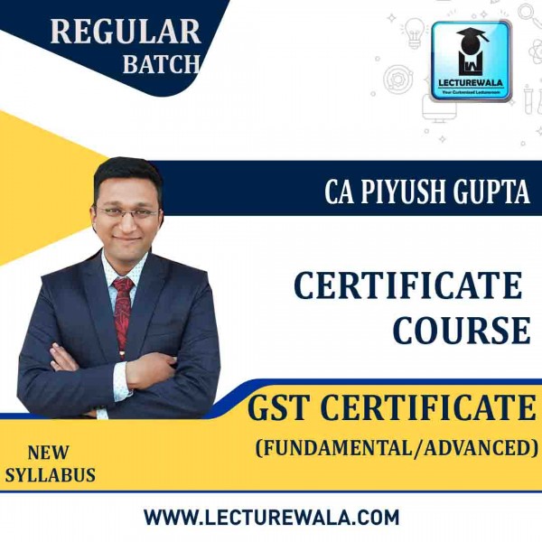 GST Certification Course - Fundamental/Advanced by CA Piyush Gupta 