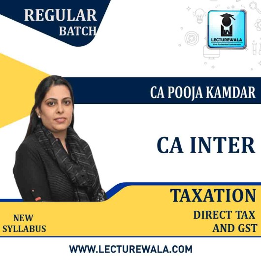 CA Inter Taxation (DT & GST) Regular Course By CA Pooja Kamdar: Pen drive / Google drive.