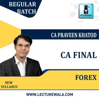 CA Final Forex Only : Video Lecture + Study Material By CA Praveen Khatod For (May 2021 To May 2023) CA Final Forex Only : Video Lecture + Study Material By CA Praveen Khatod For (May 2021 To May 2023)