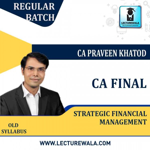 CA Final Strategic Financial Management Regular Course Old Syllabus : Video Lecture + Study Material By CA Praveen Khatod (For May 2021)