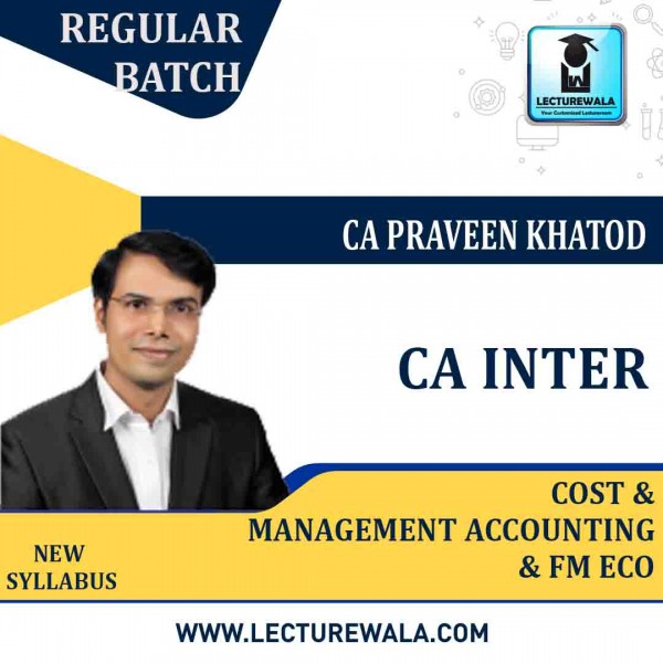CA Inter Cost And Management Accounting And FM ECO COMBO Regular Course (New Syllabus) By CA Praveen Khatod: Google Drive / Pen Drive 
