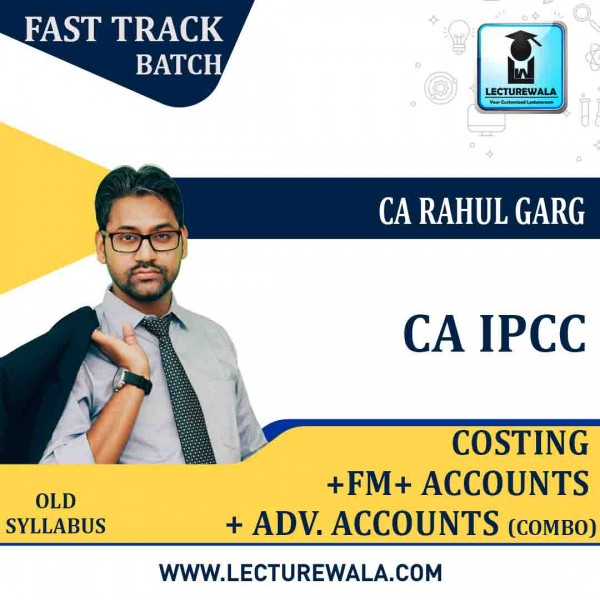 CA Ipcc Cost + FM + Adv. Accounts + Accounts Combo Crash Course : Video Lecture + Study Material By CA Rahul Garg (For MAY 2021 TO NOV.2021)