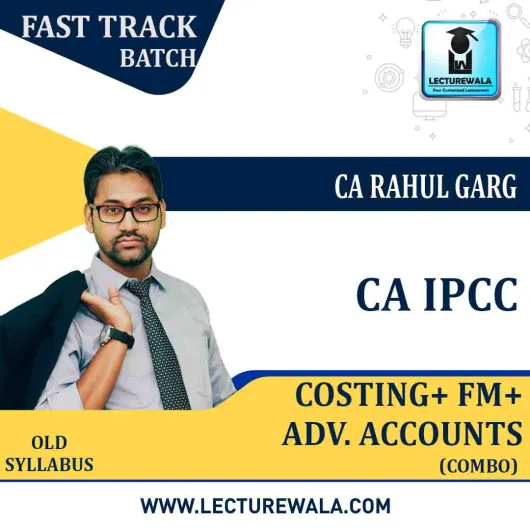 CA Ipcc Cost + FM + Adv. Accounts Combo Crash Course : Video Lecture + Study Material By CA Rahul Garg (For MAY 2021 TO NOV.2021) CA Ipcc Cost + FM + Adv. Accounts Combo Crash Course : Video Lecture + Study Material By CA Rahul Garg (For MAY 2021 TO NOV.2021)