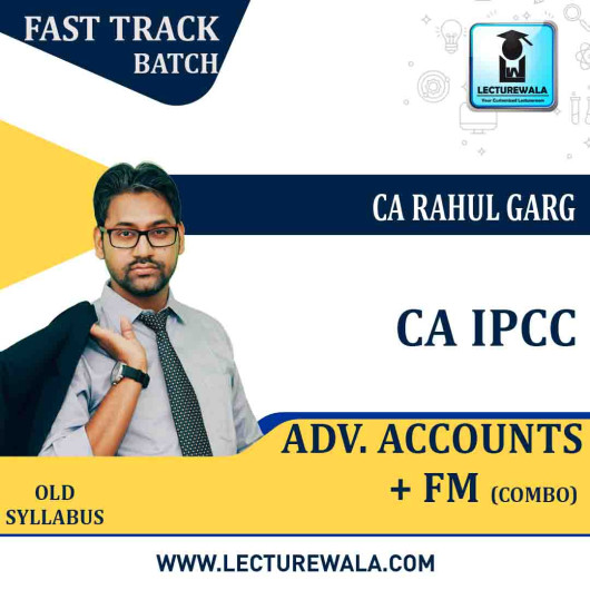 CA Ipcc FM + Adv. Accounts Combo Crash Course : Video Lecture + Study Material By CA Rahul Garg (For MAY 2021 TO NOV.2021)