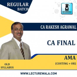 CA Final AMA Old Syllabus Regular Course : Video Lecture + Study Material By CA Rakesh Agrawal (For Nov. 2021)