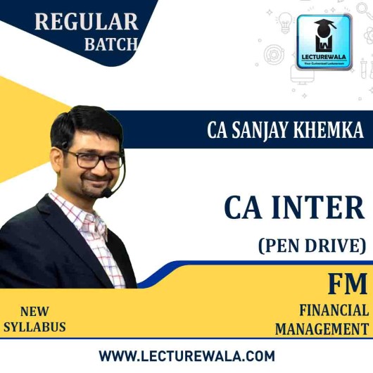 CA Inter Financial Management (FM) Pendrive Classes Regular Course by CA Sanjay Khemka: Online Classes.