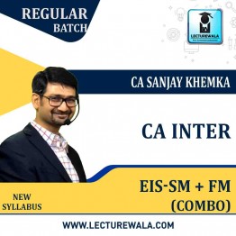 CA Inter EIS-SM + FM Combo Regular Course : Video Lecture + Study Material by CA Sanjay Khemka : Online classes
