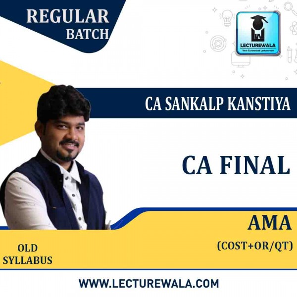 CA Final AMA Old Syllabus Regular Course : Video Lecture + Study Material By CA Sankalp Kanstiya (For Nov. 2021 & Onwards)