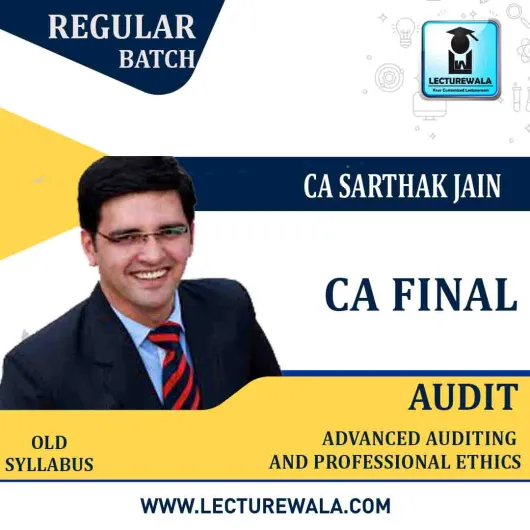 CA Final Audit Old Syllabus 5th Batch Regular Course : Video Lecture + Study Material By CA Sarthak Jain (For Nov. 2020)