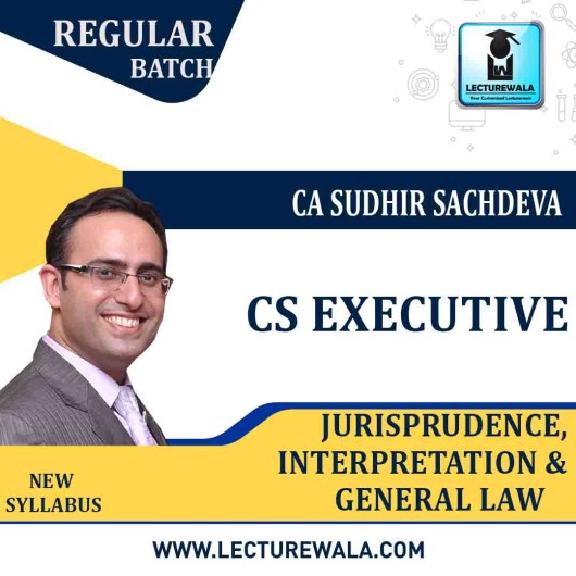 CS Executive  Jurisprudence, Interpretation And General Law  Regular Course New Syllabus : Video Lecture + Study Material By CA Sudhir Sachdeva (Fo Dec.2022)