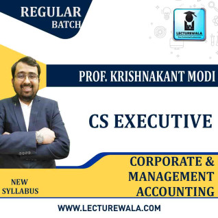 CS Executive Corporate & Management Accounting New Syllabus Regular Course By Prof. Krishnakant Modi : Online classes. CS Executive Corporate & Management Accounting New Syllabus Regular Course By Prof. Krishnakant Modi : Online classes.