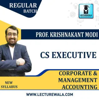 CS Executive Corporate & Management Accounting New Syllabus Regular Course By Prof. Krishnakant Modi : Online classes. CS Executive Corporate & Management Accounting New Syllabus Regular Course By Prof. Krishnakant Modi : Online classes.
