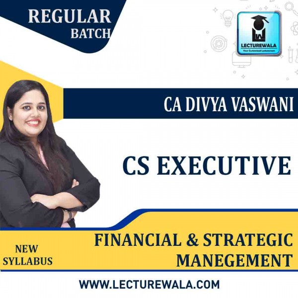 CS Executive Financial and Strategic Management New Syllabus Regular Course : Video Lecture + Study Material By CA Divya Vaswani (DEC 2021 / JUNE 2022)