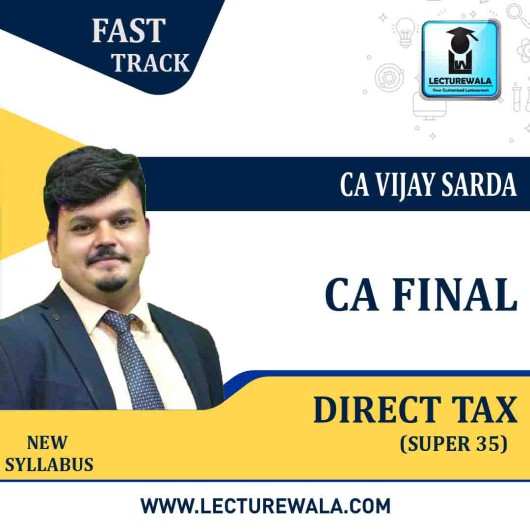 CA Final Direct Tax  New & Old Syllabus Super 35 Crash Course  By CA Vijay Sarda : Pen Drive / Online Classes