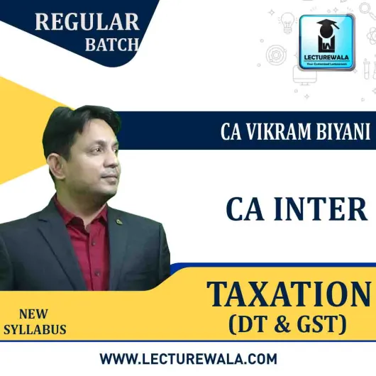 CA Inter Taxation (DT & GST) Regular Course By CA Vikram Biyani: Google Drive.