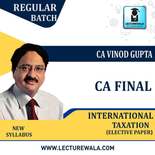 CA Final International Taxation (Paper 7+6C) (Elective Paper) Regular Course : Video Lecture + Study Material By CA Vinod Gupta For (  NOV.2022)