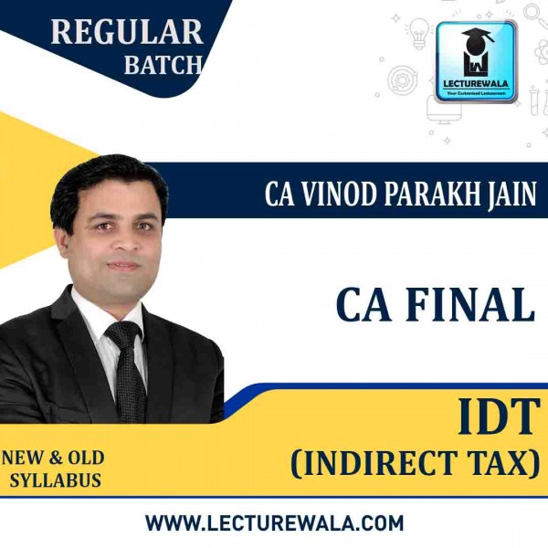 CA Final IDT New & Old Syllabus Regular Course : Video Lecture + Study Material By CA Vinod Parakh Jain (For Nov. 2020 & May 2021)