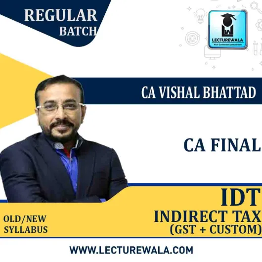 CA Vishal Bhattad IDT CA Final Classes Online (GST + Custom) Regular Course : Video Lecture + Study Material (For May 2021 & Nov. 2021)