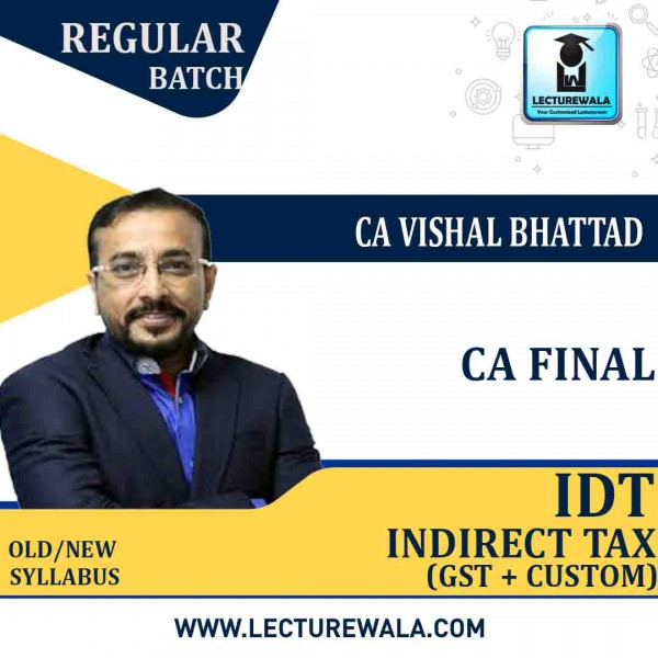 CA Vishal Bhattad IDT CA Final Classes Online (GST + Custom) Regular Course : Video Lecture + Study Material  (For May 2021 &  Nov. 2021)