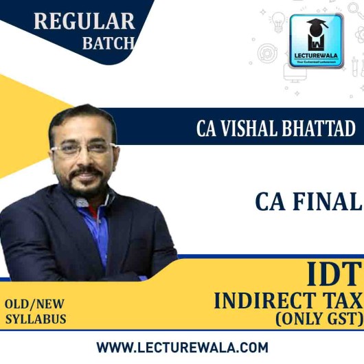 CA Final IDT (GST Only) Regular Course : Video Lecture + Study Material By CA Vishal Bhattad (For May 2021 & Nov. 2021)