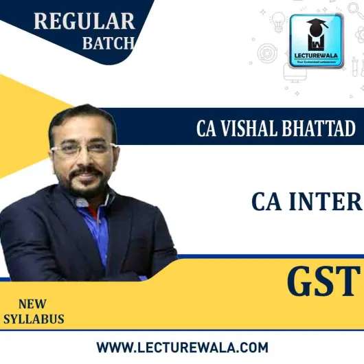 CA Inter GST Regular Course : Video Lecture + Study Material By CA Vishal Bhattad (For Nov. 2021 & May 2022)