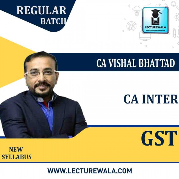 CA Inter GST Regular Course : Video Lecture + Study Material By CA Vishal Bhattad (For Nov. 2021 & May 2022)