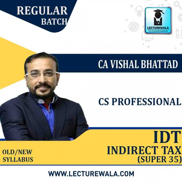  CS Professional IDT Super 35 Regular Course By CA Vishal Bhattad : Pen drive / Online classes. 