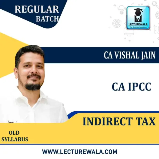 CA IPCC Indirect Tax Regular Course : Video Lecture + Study Material by CA Vishal Jain (For Nov. 2020)