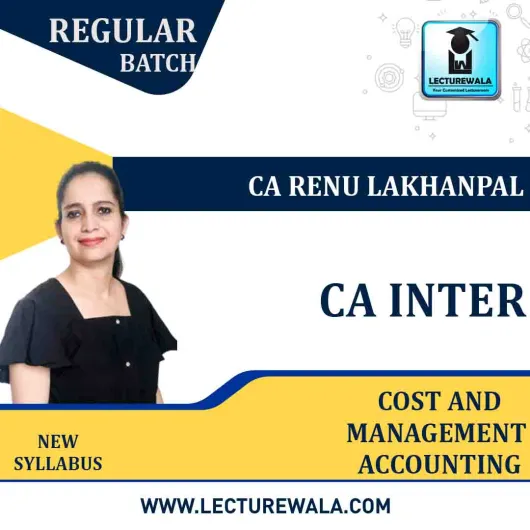 CA Inter Cost & Management Accounting (In Mobile App Mode) New Syllabus : Video Lecture + Study Material by CA Renu Lakhanpal (For May 2021 & Nov. 2021)