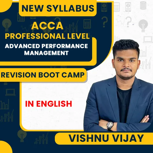 ACCA Professional Level –Advanced Performance Management (APM) – Revision Boot Camp with Video Question Marathon – Vishnu Vijay