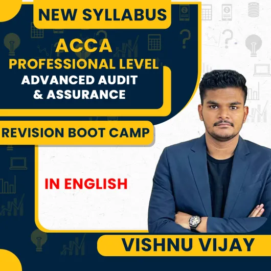 ACCA Professional Level – ACCA AAA (Advanced Audit and Assurance) – International – Revision Boot Camp with Video Question Marathon – Vishnu Vijay