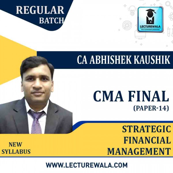 CMA Final Strategic Financial Management Regular Course : Video Lecture + Study Material By CA Abhishek Kaushik (For July 2021 / Dec. 2021)