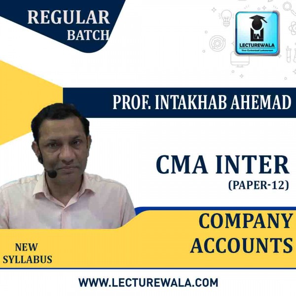 CMA Inter Company Accounts Regular Course : Video Lecture + Study Material By Prof. Intakhab Ahemad (For JUNE 2021 / DEC. 2021)