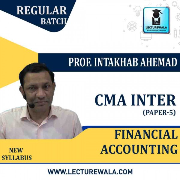CMA Inter Financial Accounting Regular Course : Video Lecture + Study Material By Prof. Intakhab Ahemad (For JUNE 2021 / DEC 2021)