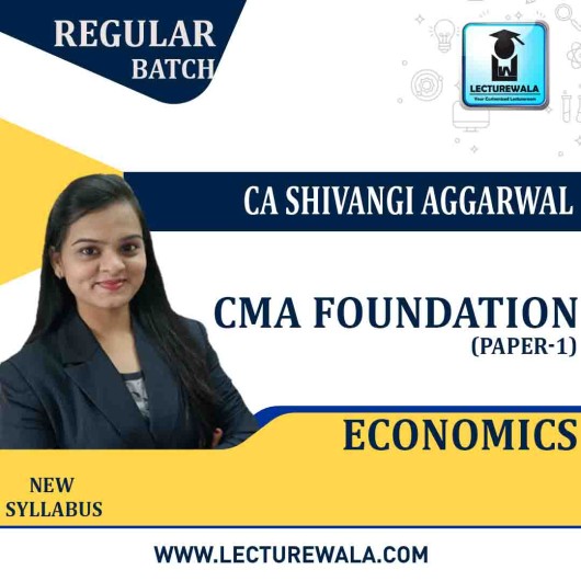 CMA Foundation Fundamentals Of Economics Regular Course : Video Lecture + Study Material By CA Shivangi Aggarwal (For June 2021 / Dec. 2021 / June 2022)