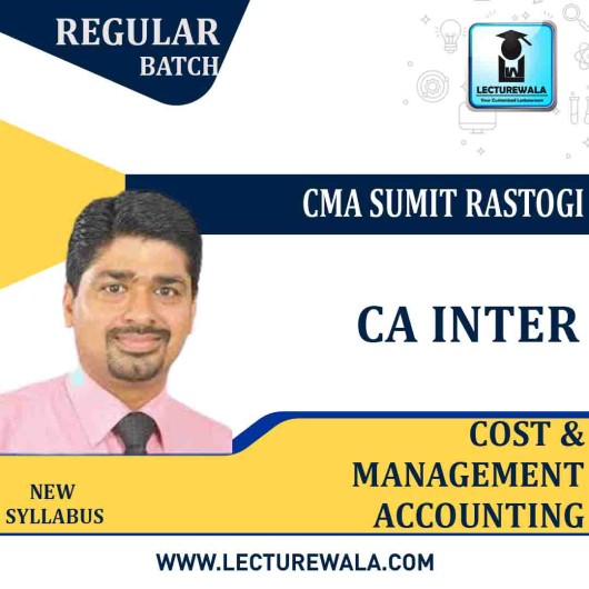 CA Inter Cost & Management Accounting(2.5 VIEWS) Regular Course : Video Lecture + Study Material By CMA Sumit Rastogi (For MAY 2022 / NOV 2022)