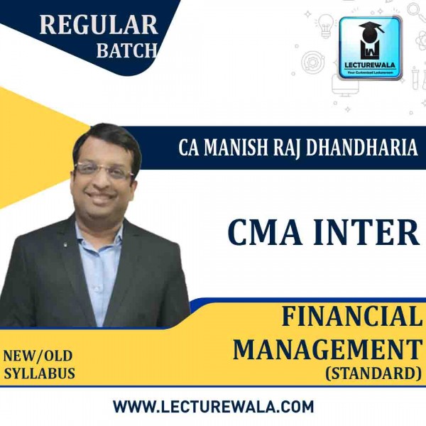 CMA Inter Financial Management (FM)  Regular Course (Standard) : Video Lecture + Study Material By CA Manish Dhandharia (For Dec. 2021 & June 2022)