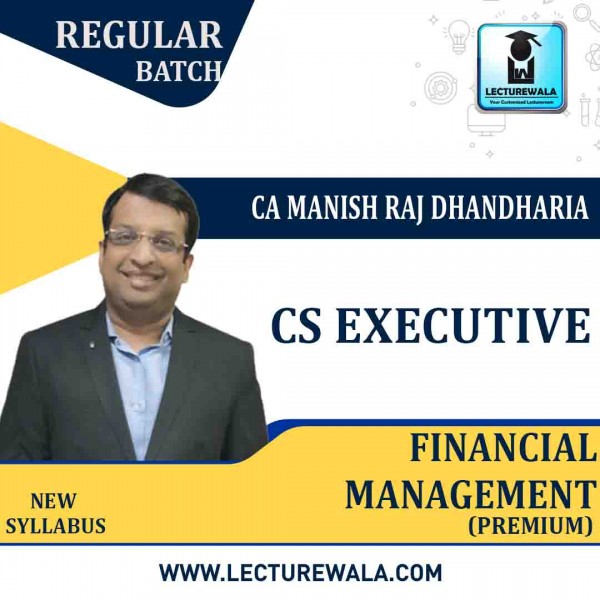 CS Executive Financial Management Regular Course (Premium) New Syllabus : Video Lecture + Study Material By CA Manish Dhandharia (For DEC. 2022 )