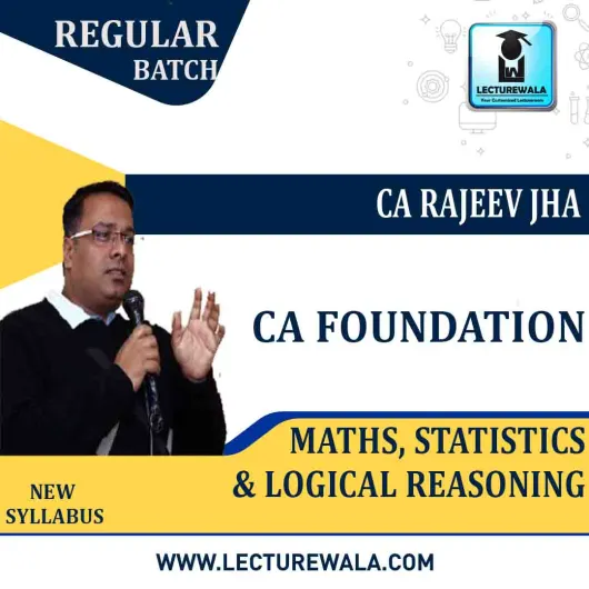 CA Foundation Maths, Statistics & Logical Reasoning Regular Course : Video Lecture + Study Material By CA Rajeev Jha (For May 2021 & Nov 2021)