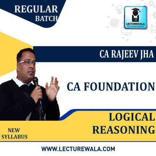 CA Foundation Logical Reasoning Regular Course : Video Lecture + Study Material By CA Rajeev Jha (For May 2021 & Nov 2021)