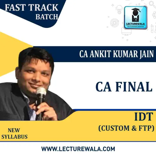 CA Final IDT (Custom & FTP) Fast Track In English : Video Lecture + Study Material By CA Ankit Kumar Jain (For NOV.2021)