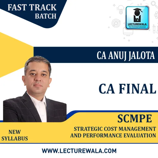 CA Final SCMPE (4th Edition) (Costing New) Crash Course : Video Lecture + Study Material By CA Anuj Jalota (For May 2022 / Nov 2022)