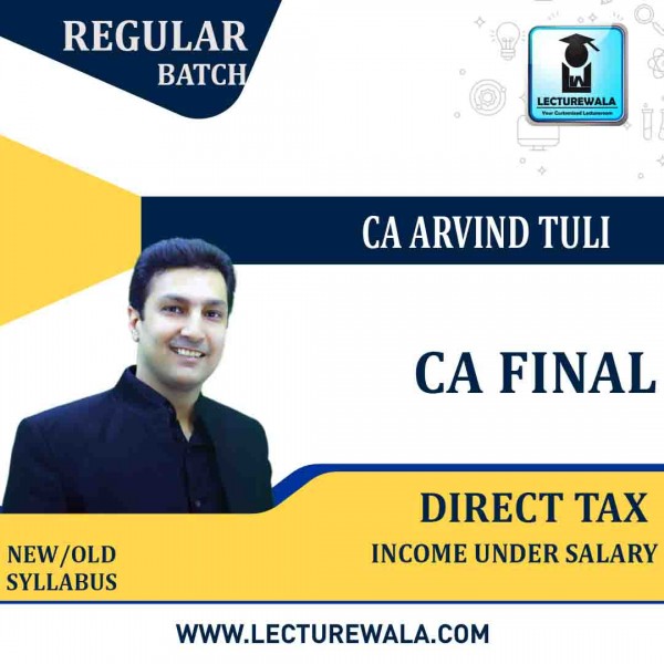 CA Final Direct Tax : Income Under Salary Regular Course : Video Lecture + Study Material By CA Arvind Tuli (For Nov.2021)